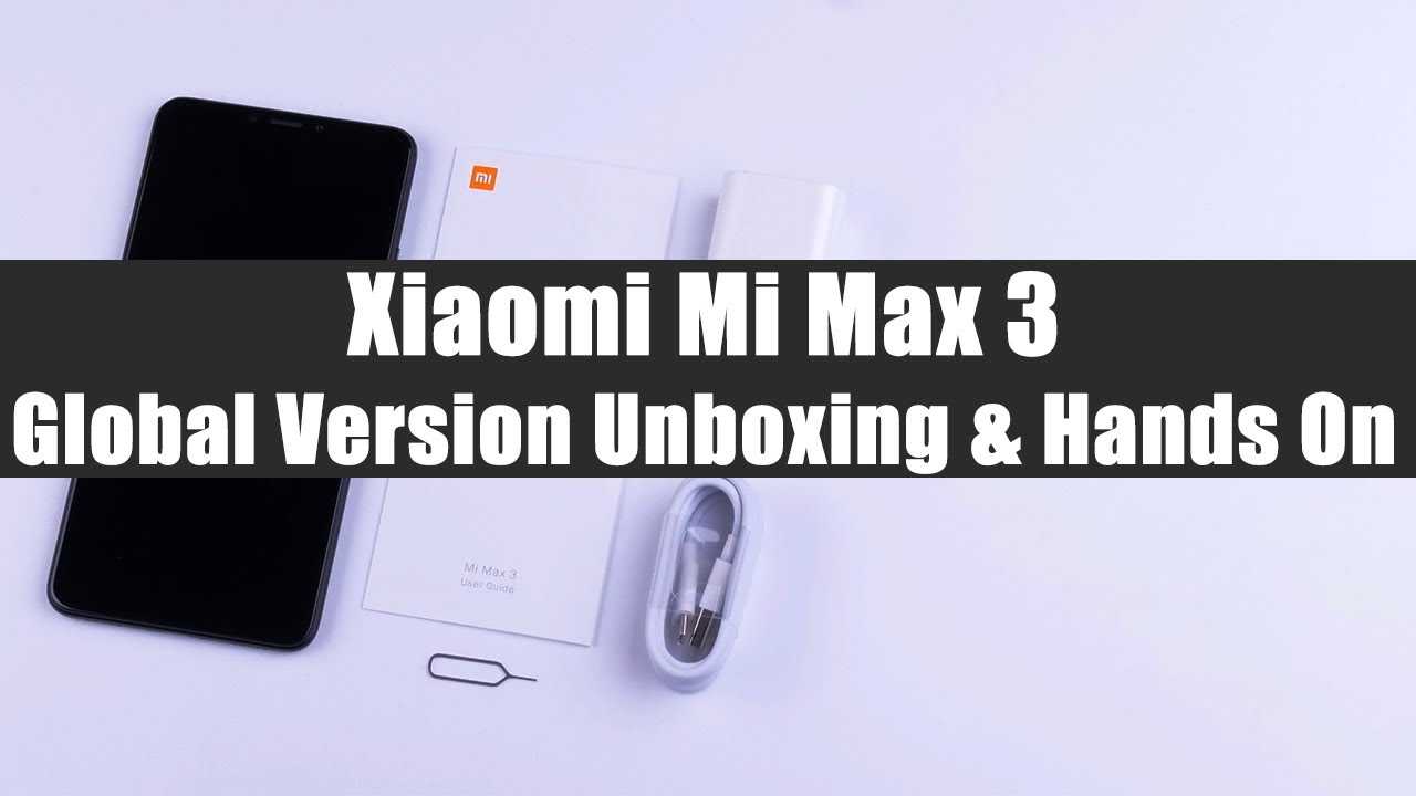 Обзор смартфона xiaomi mi max 3 - главные характеристики